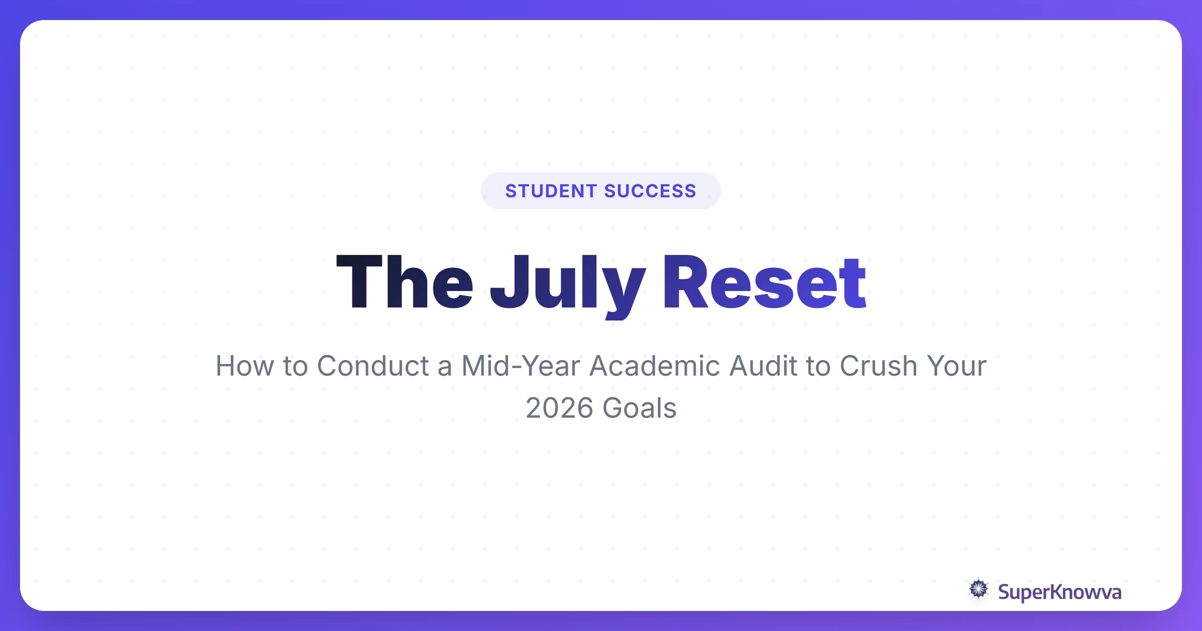 The July Reset: A Guide to Conducting a Mid-Year Academic Audit