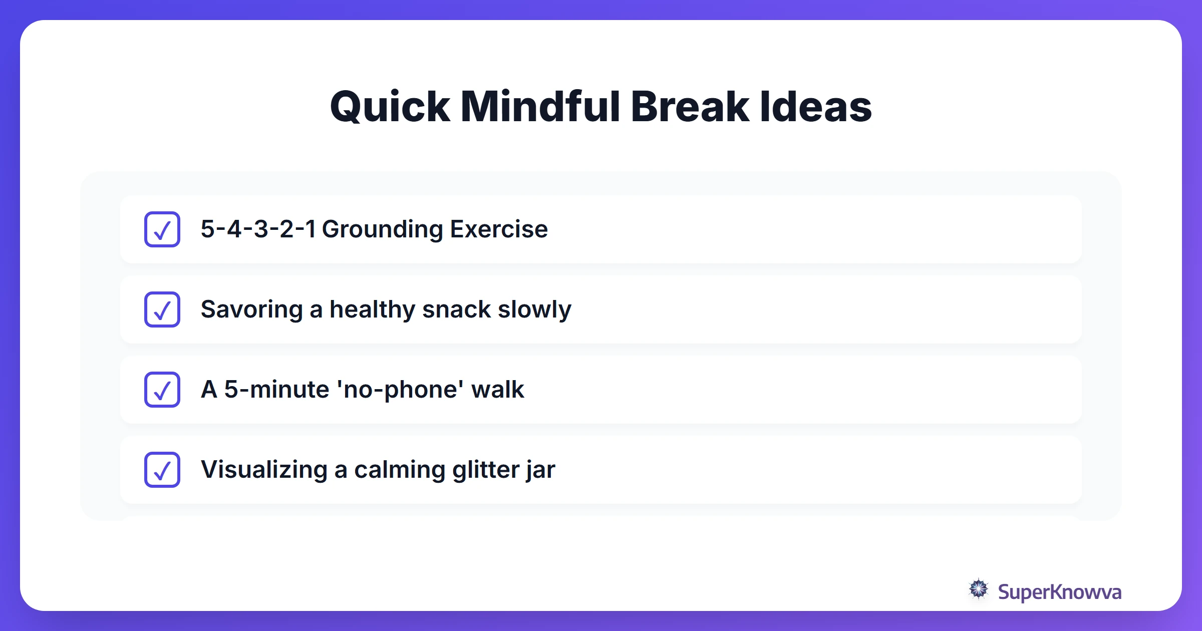 A checklist of quick and effective mindful study break ideas.