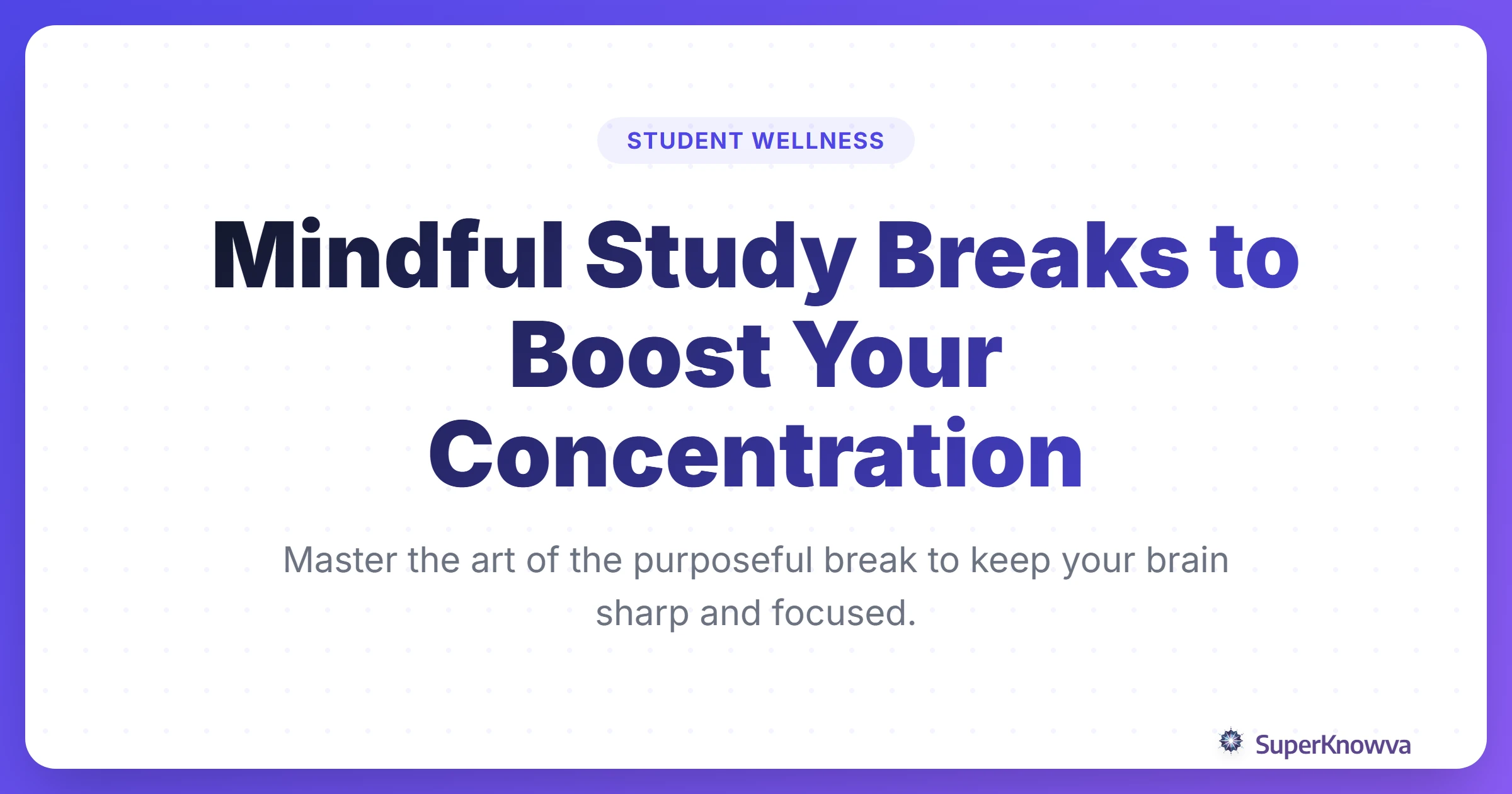 SuperKnowva - Mindful Study Breaks to Boost Your Concentration: The ...