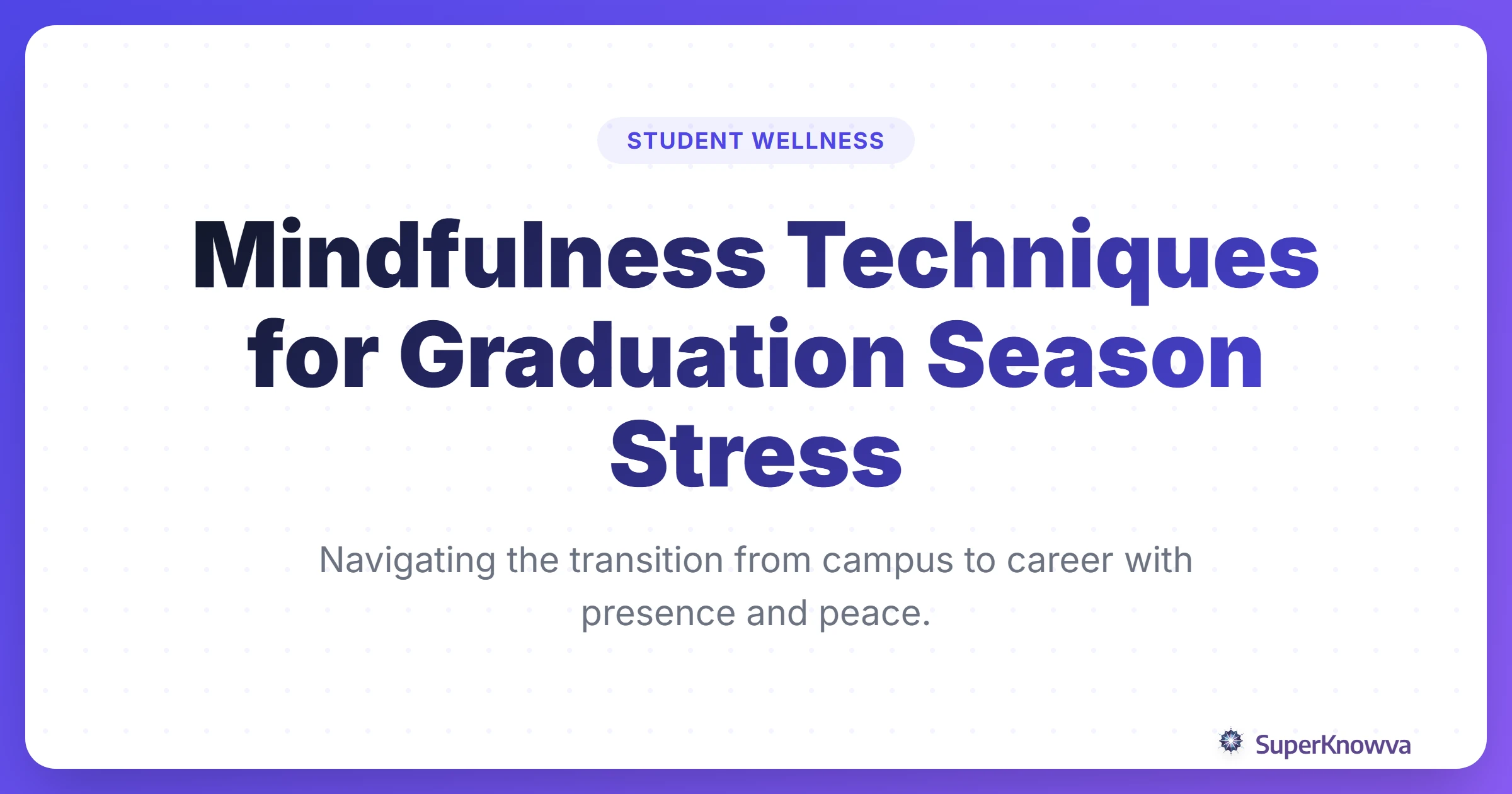 A title card for mindfulness techniques for graduation season stress featuring a student in a graduation cap meditating.