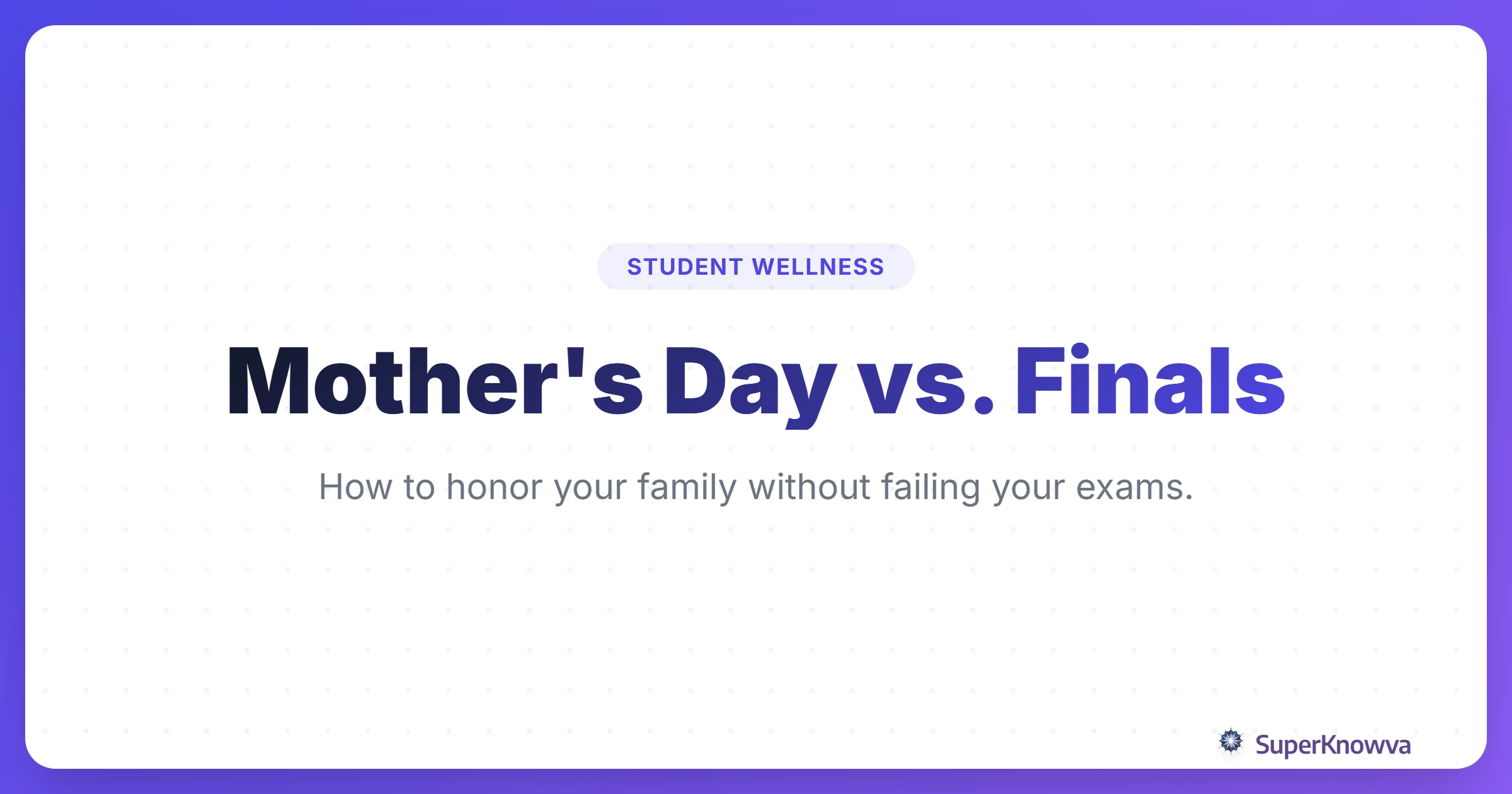 A title card for balancing Mother's Day and final exams.