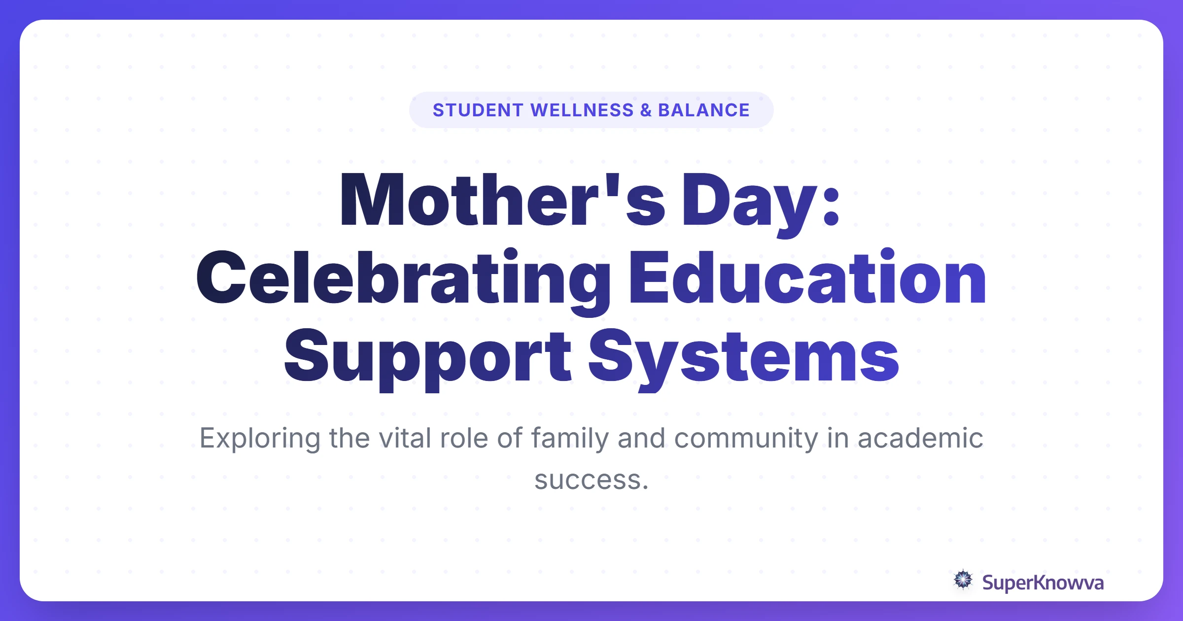 A title card for Mother's Day: Celebrating Education Support Systems