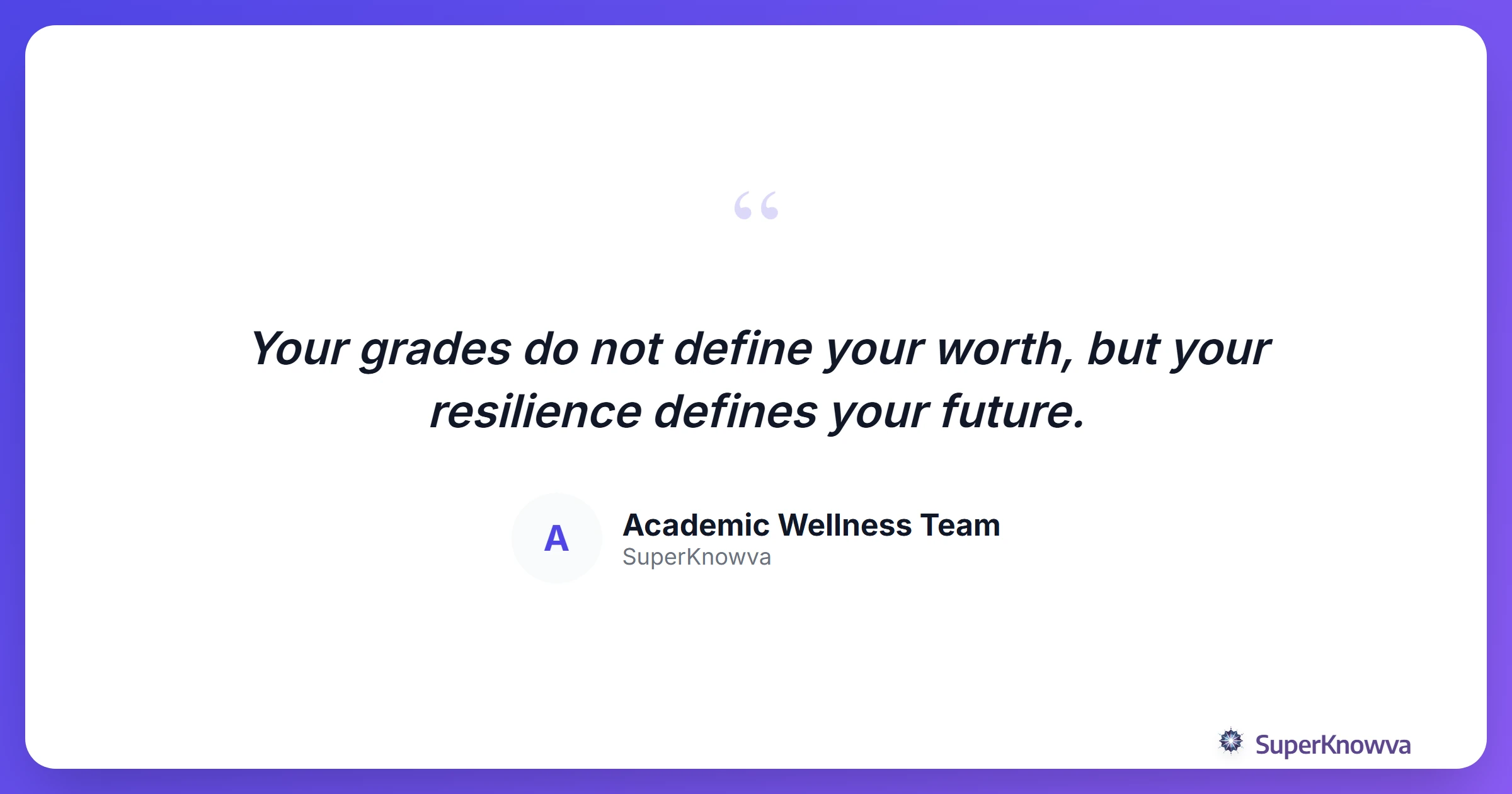 A quote card with encouraging words for students.