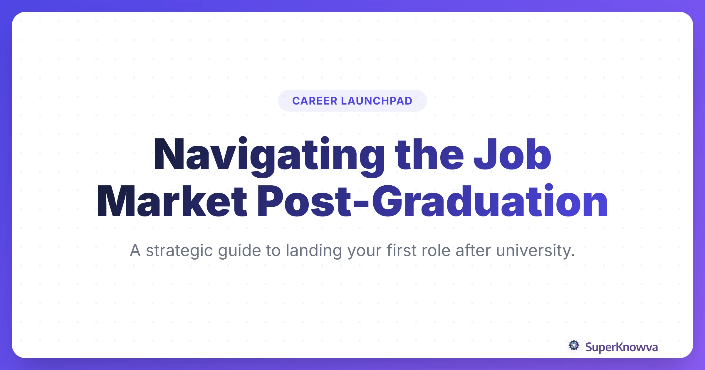 A title card for the guide on navigating the post-graduation job market.