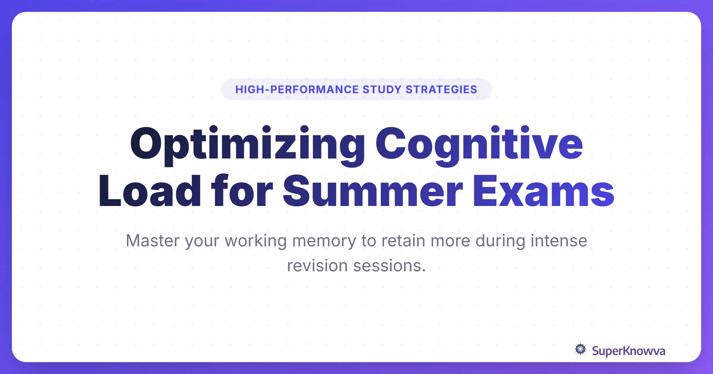 A title card for a blog post about optimizing cognitive load for summer exams.