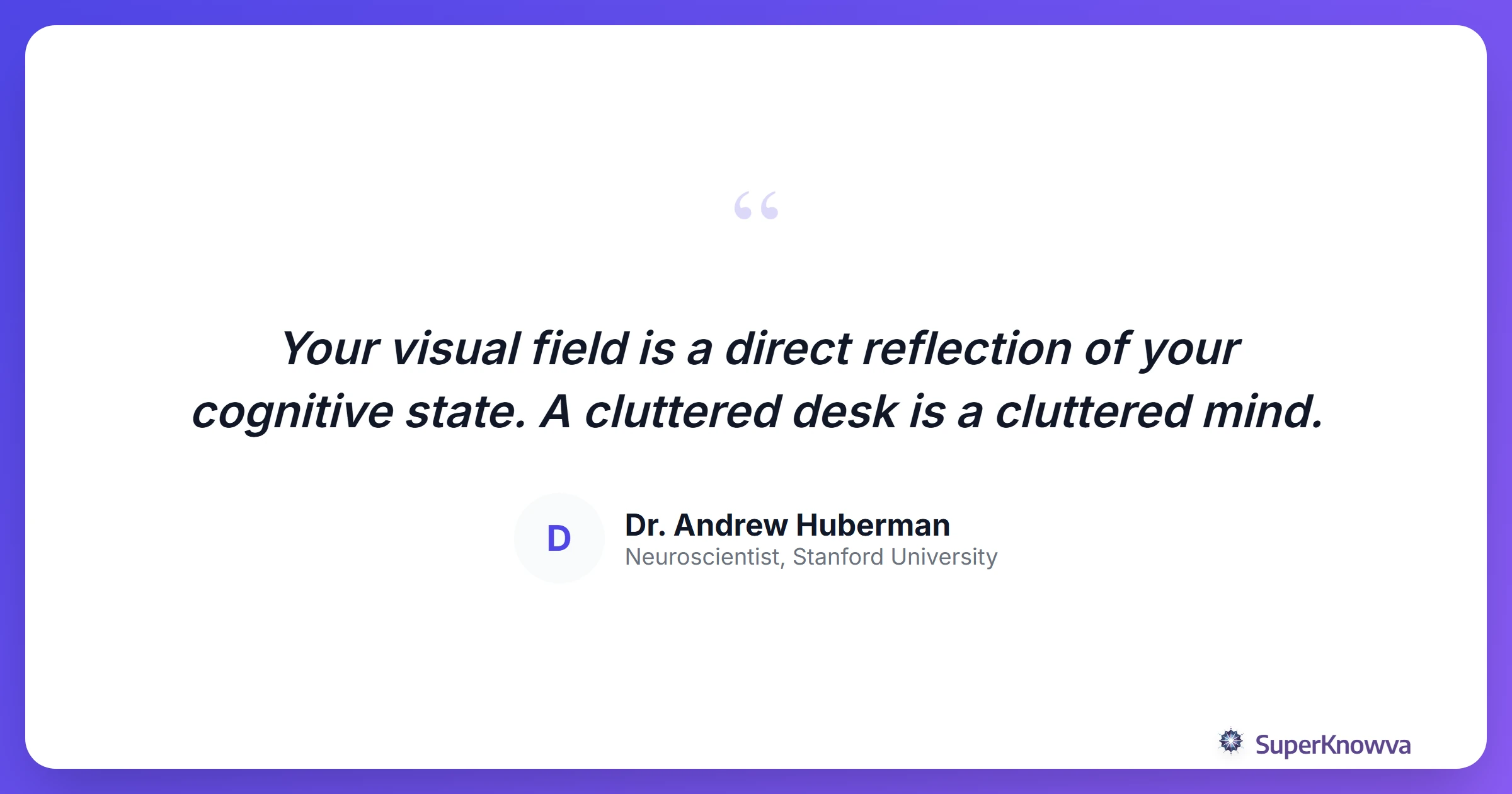 A quote from Dr. Andrew Huberman about the relationship between environment and focus.