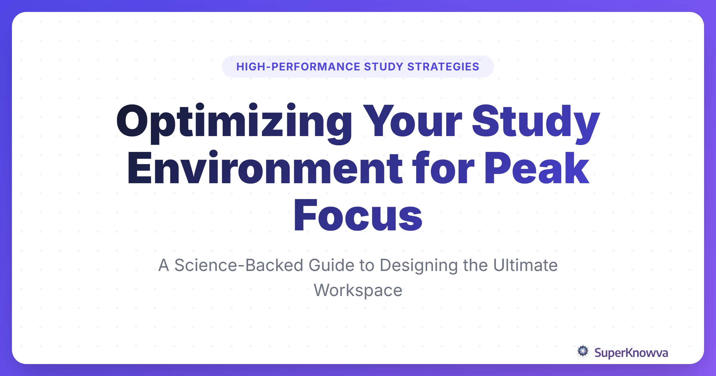 A comprehensive guide title card for optimizing your study environment for focus.