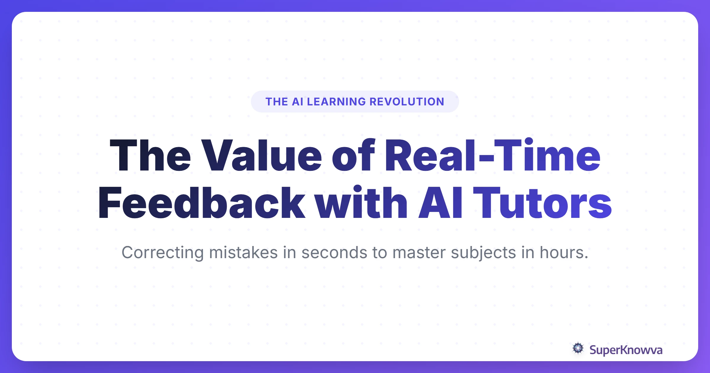 A title card showing a student interacting with an AI tutor with the text 'The Value of Real-Time Feedback'