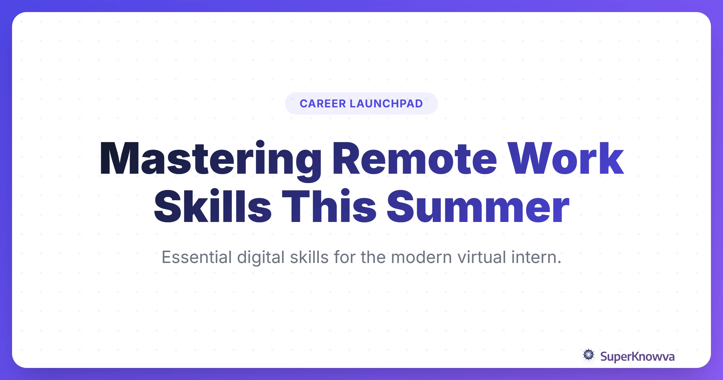 Mastering Remote Work Skills This Summer title card for students