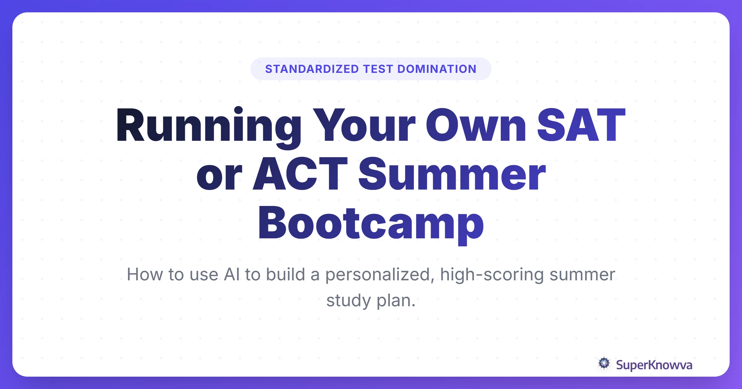 A title card for the guide to running an AI-powered SAT or ACT summer bootcamp.