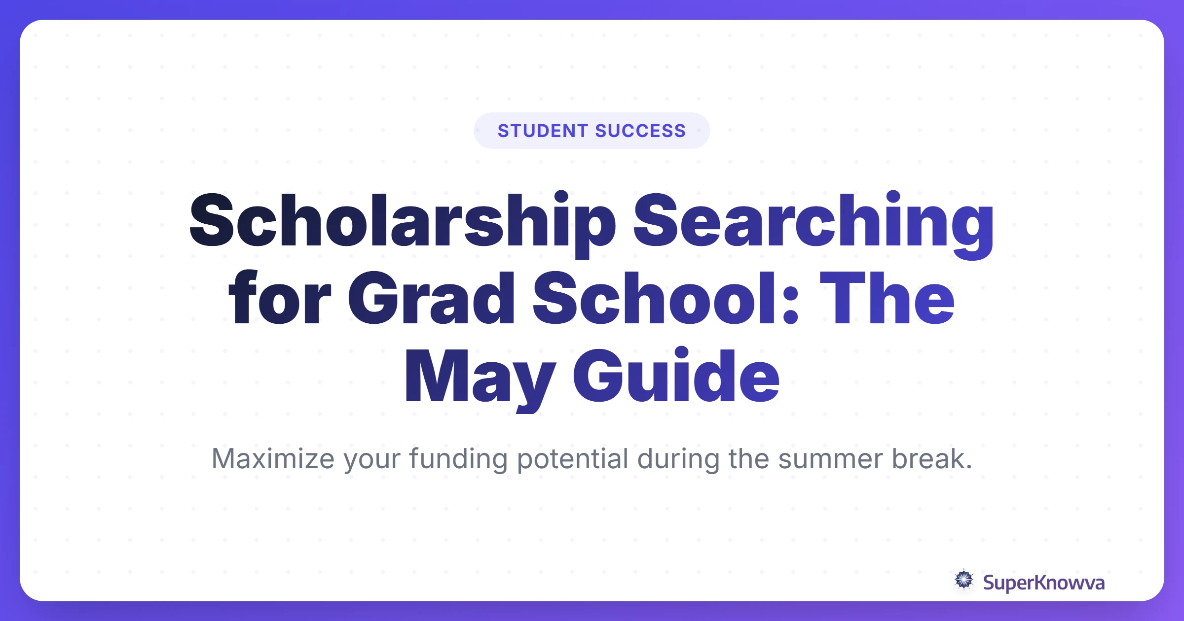 A title card for a guide on searching for graduate school scholarships in May.