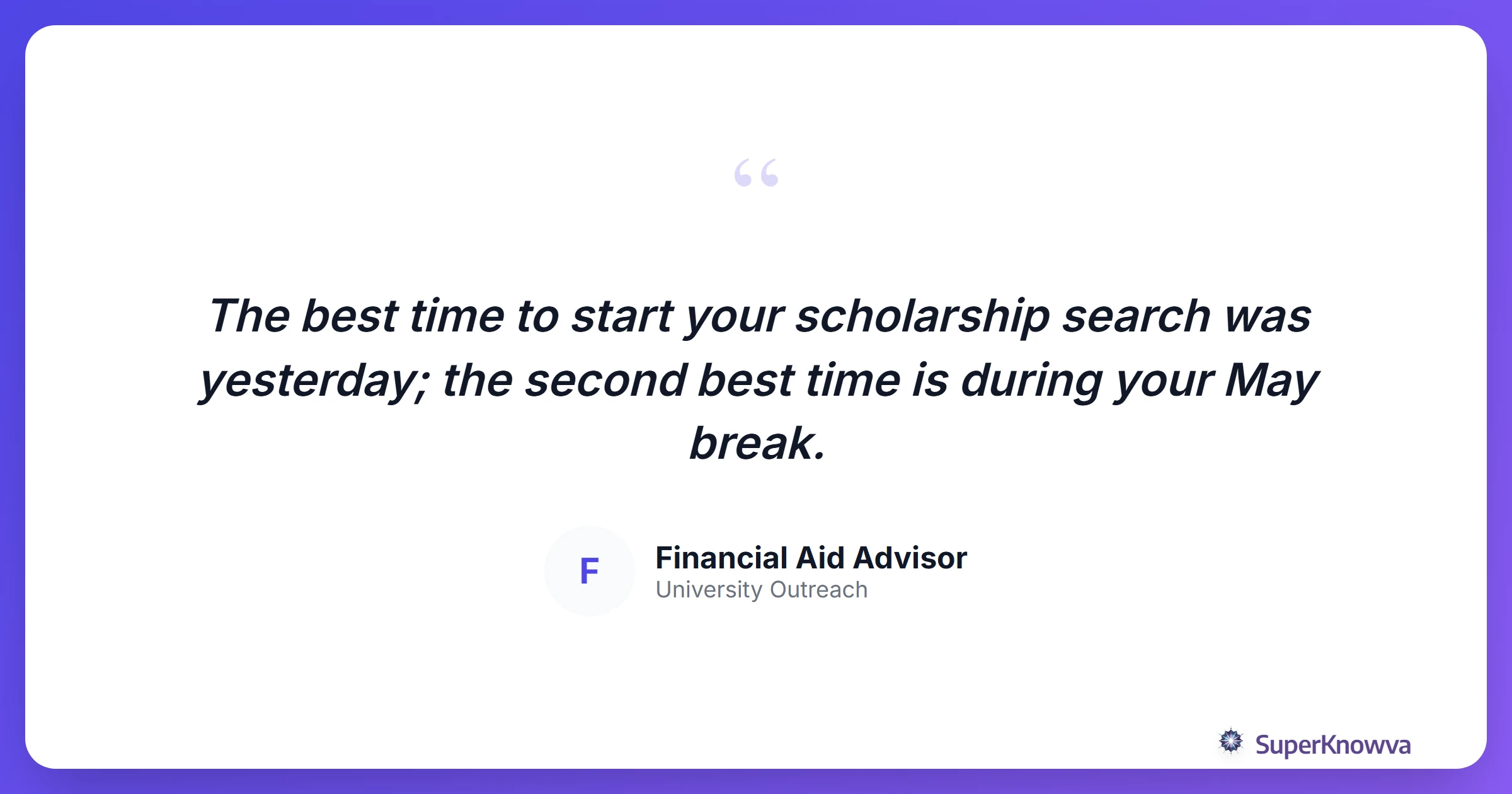 Motivational quote about starting the scholarship search early.