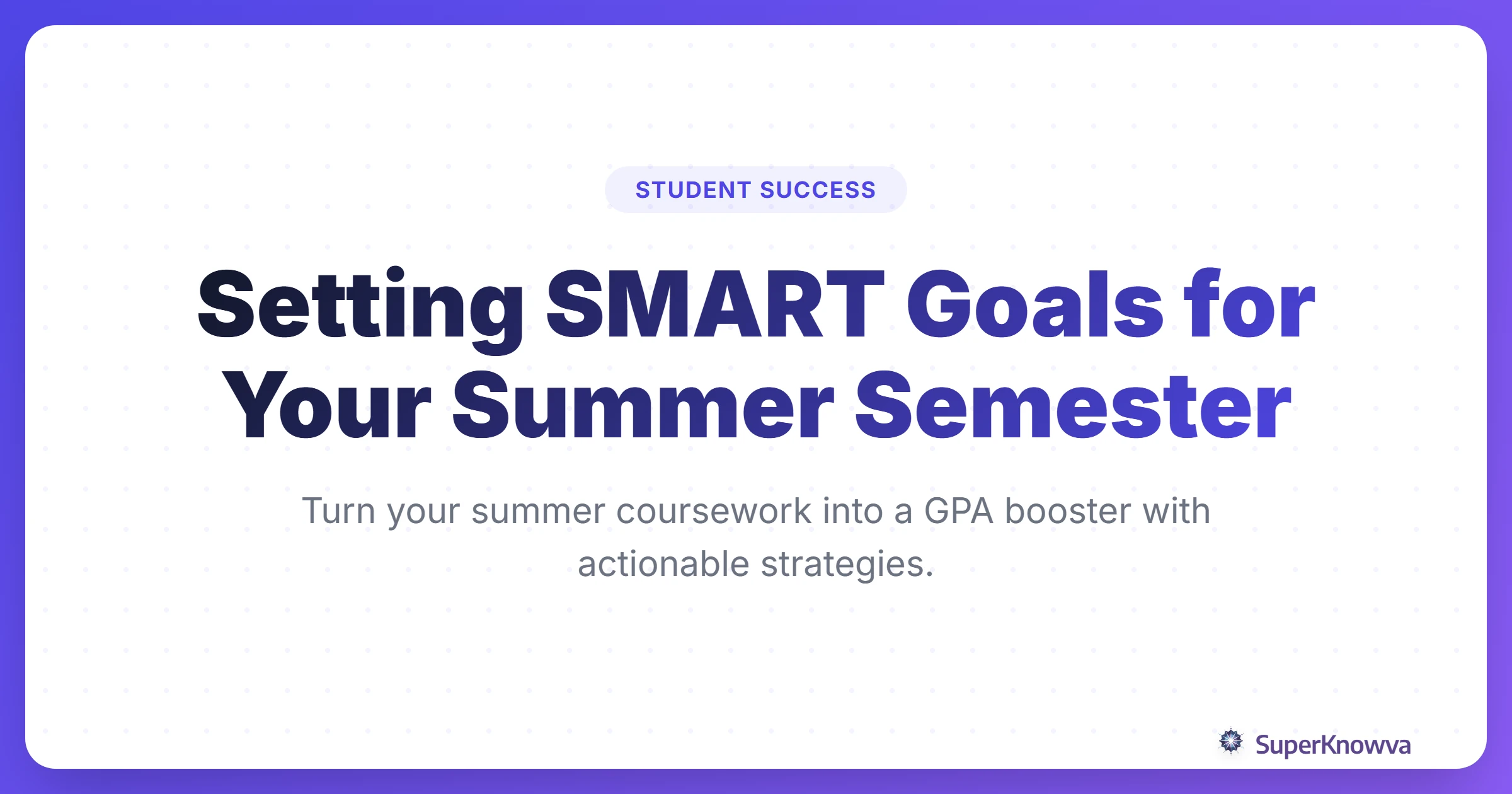 Title card for Setting SMART Goals for Your Summer Semester guide.