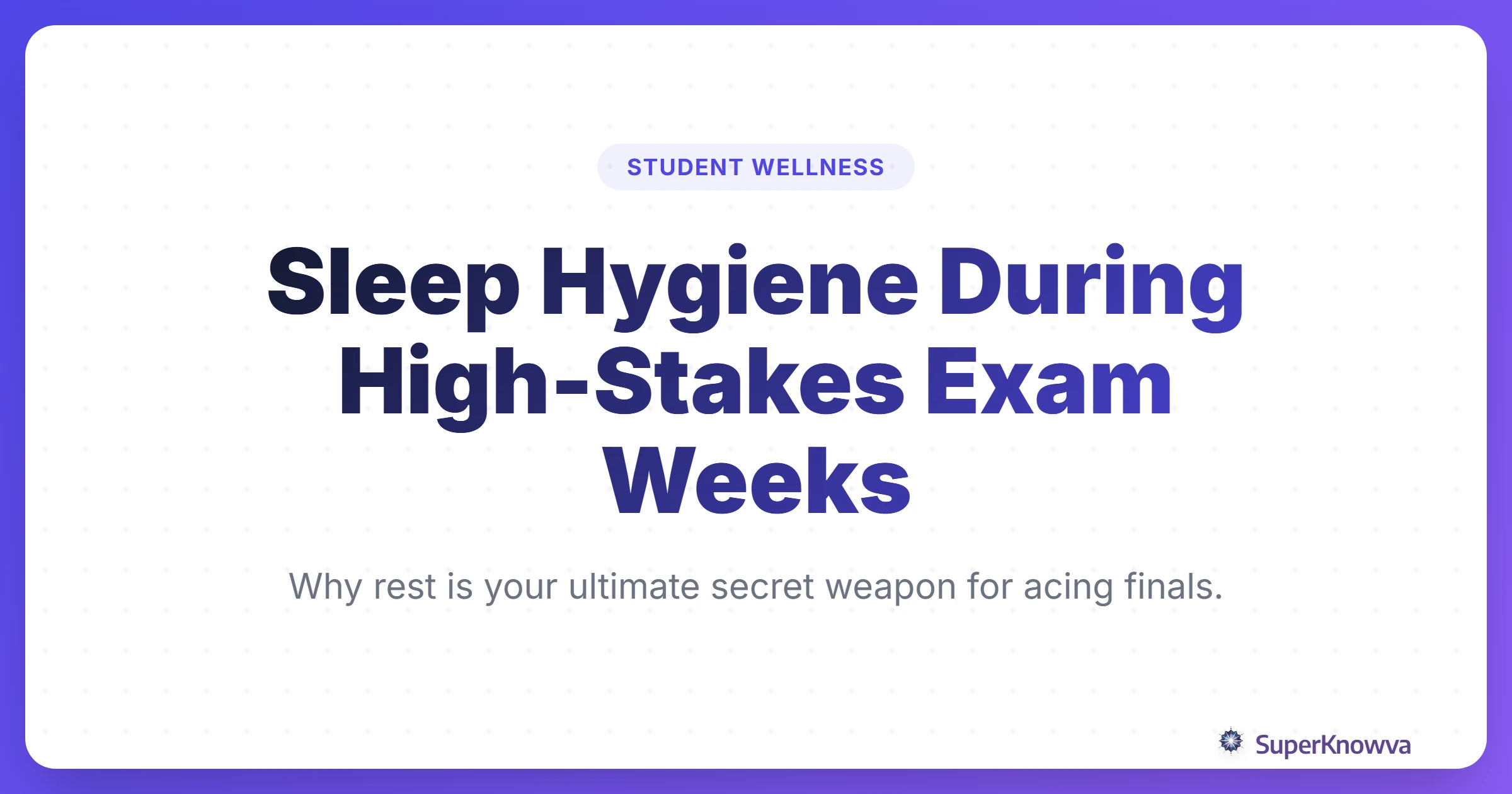 A title card for Sleep Hygiene During High-Stakes Exam Weeks showing a student sleeping peacefully next to a stack of books.