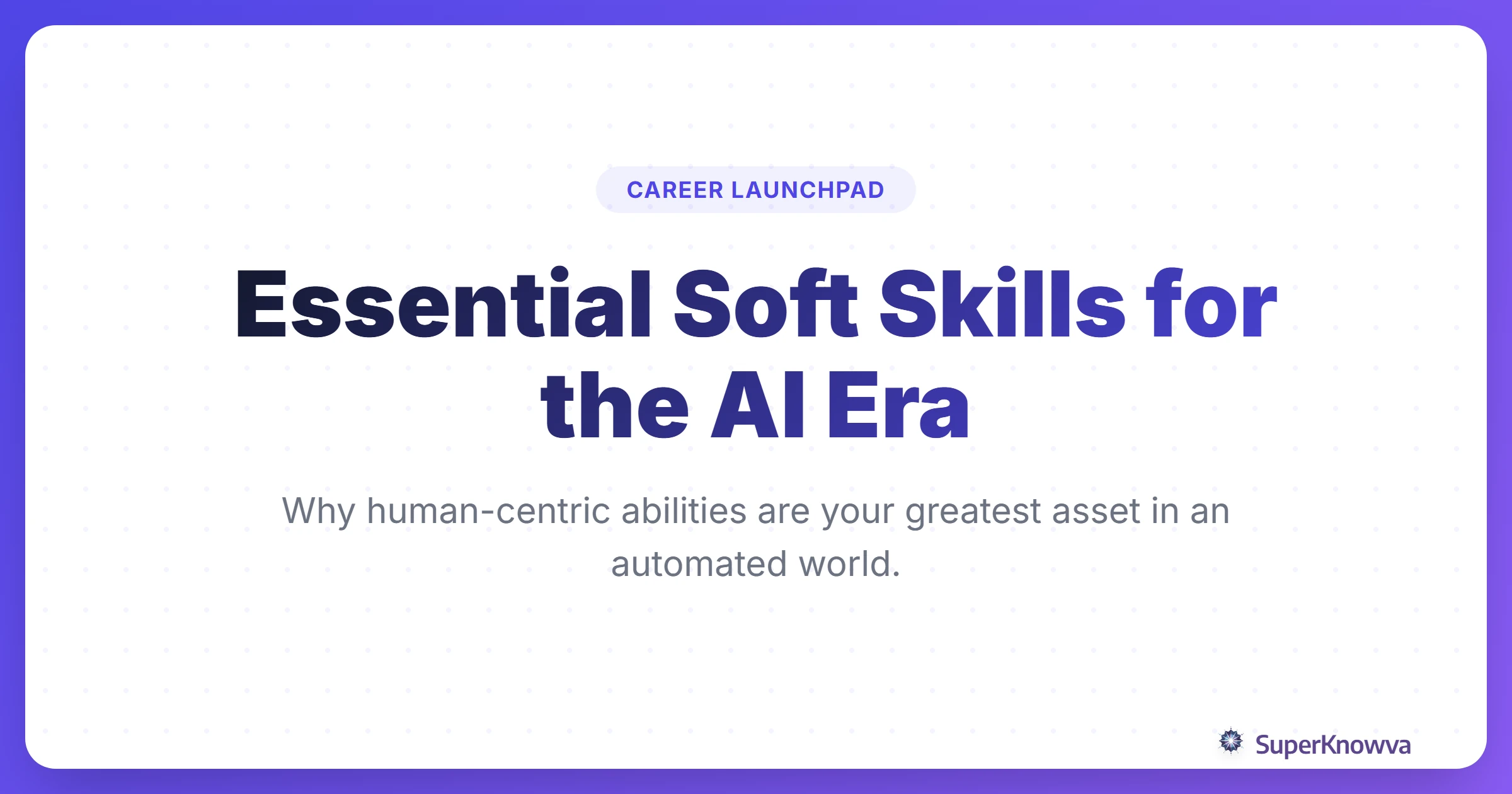 Title card for Essential Soft Skills for the AI Era Workplace