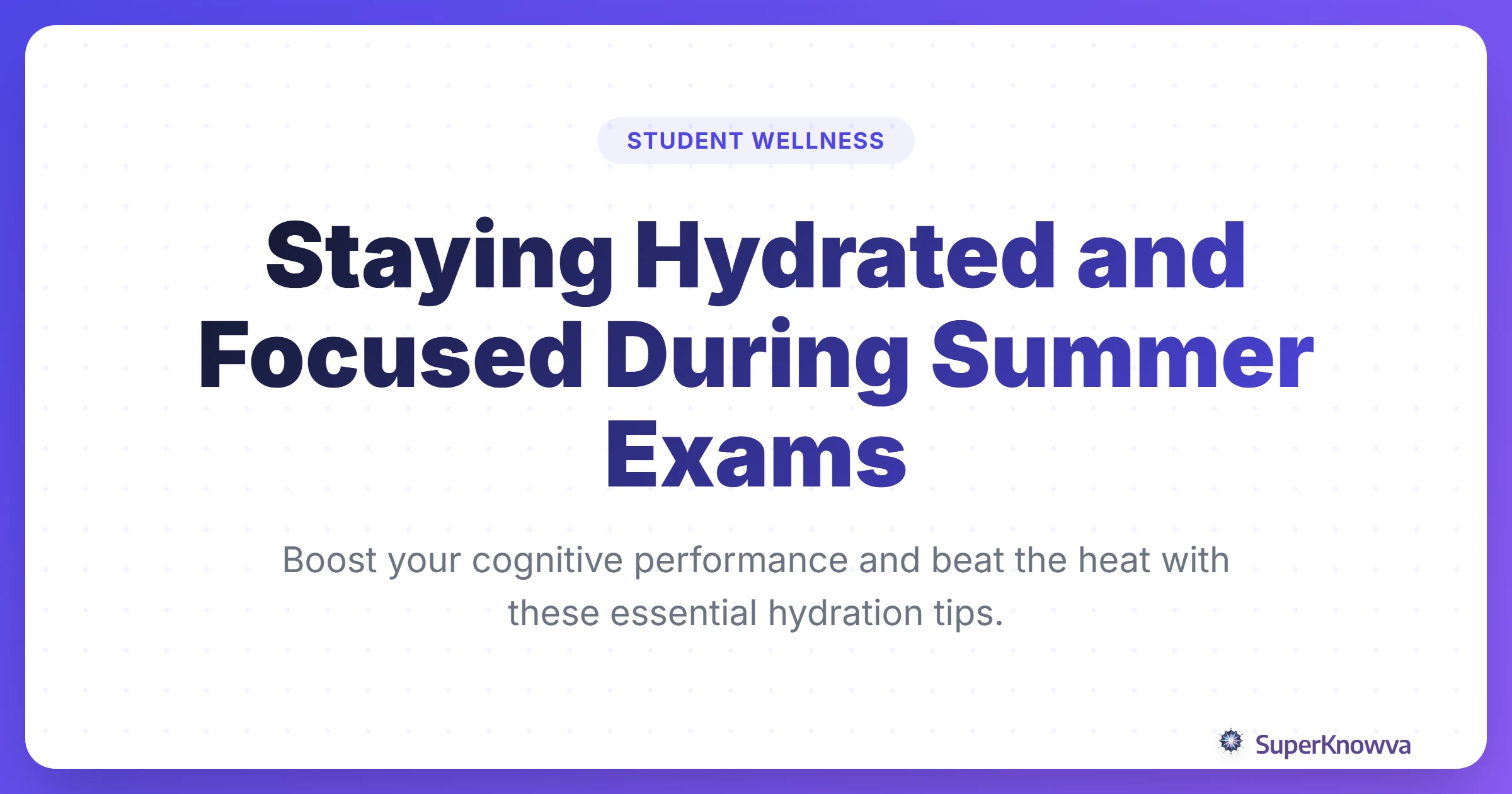 A title card for the guide on staying hydrated and focused during summer exams.