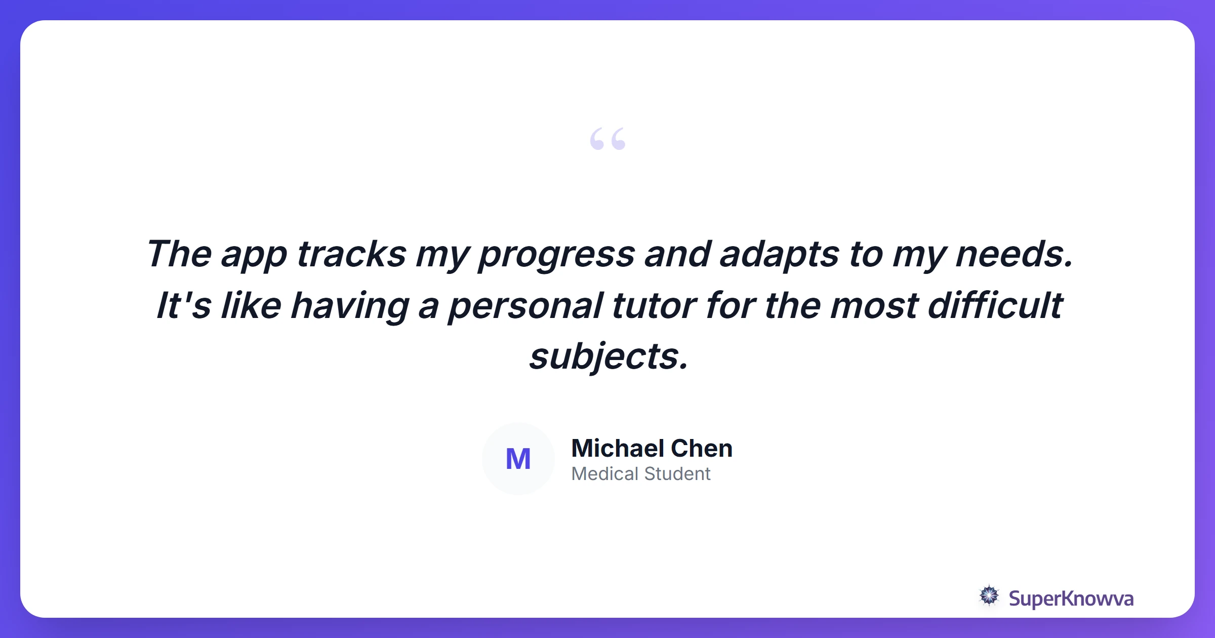 A quote card from Michael Chen, a medical student using SuperKnowva.