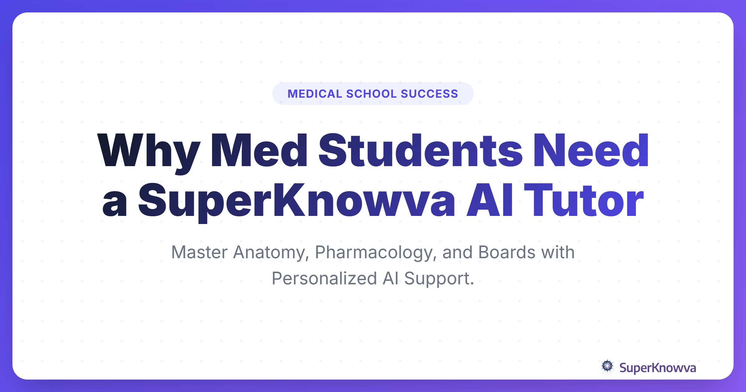A title card for the guide on why medical students need an AI tutor for medical school featuring the SuperKnowva logo.