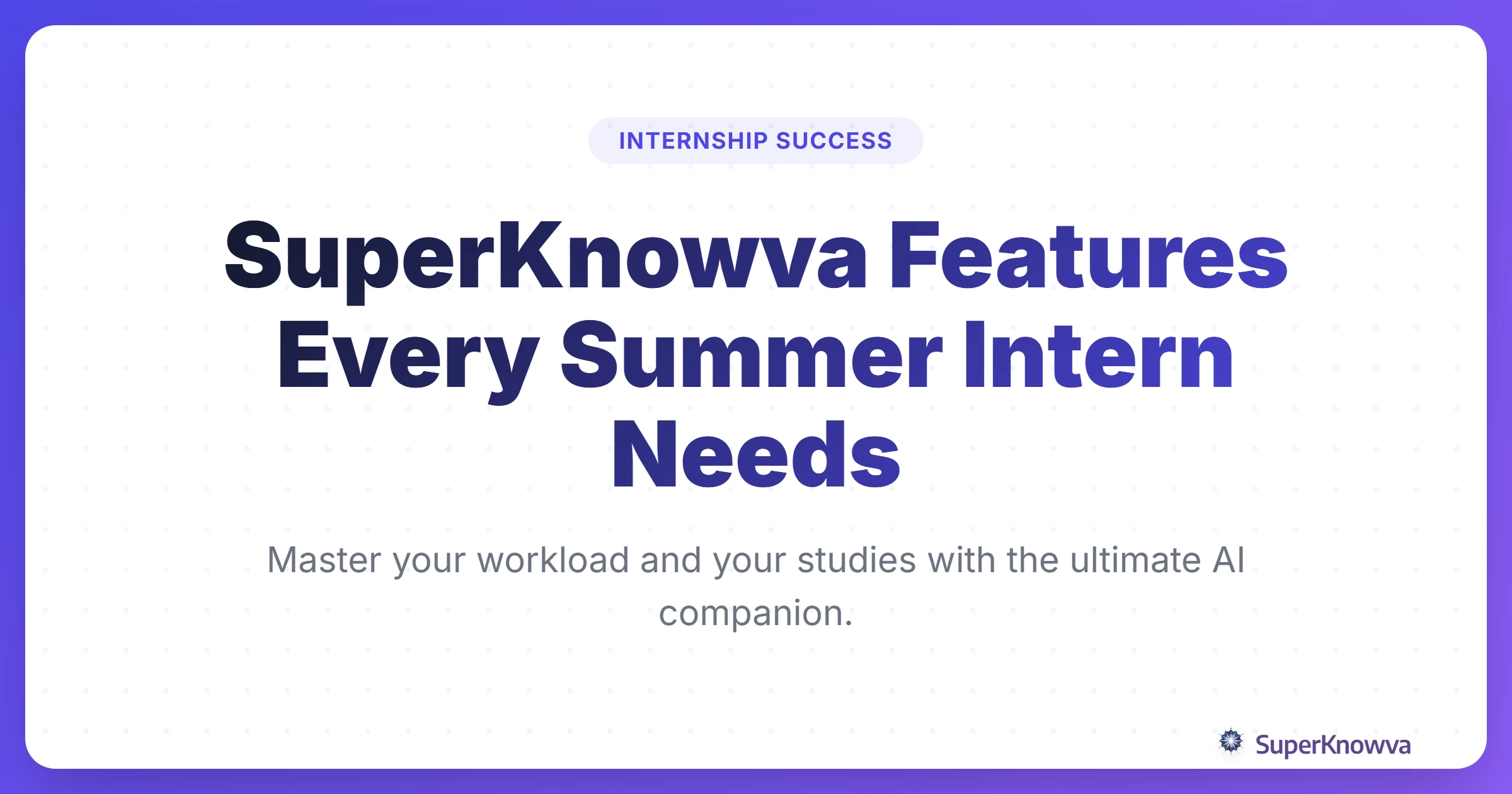 SuperKnowva Features Every Summer Intern Needs Title Card