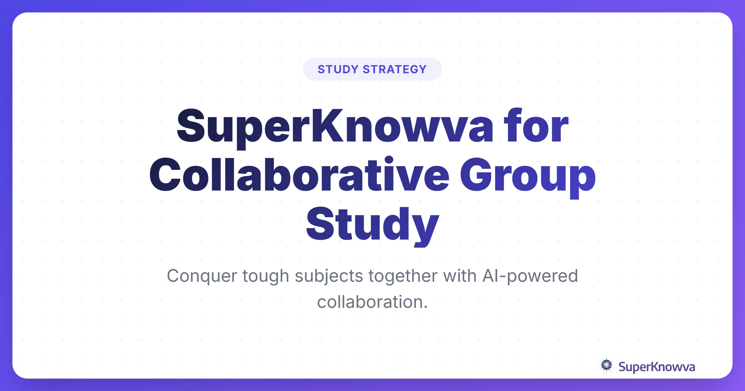 Title card for Using SuperKnowva for Collaborative Group Study.