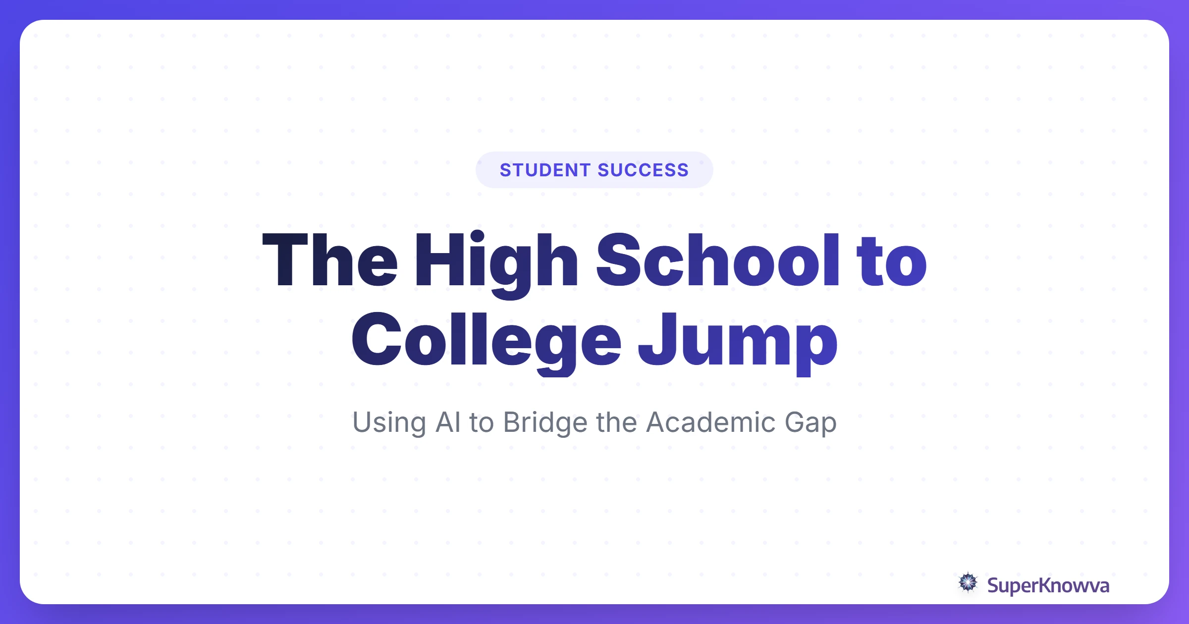 Title card for High School to College Transition guide with SuperKnowva.