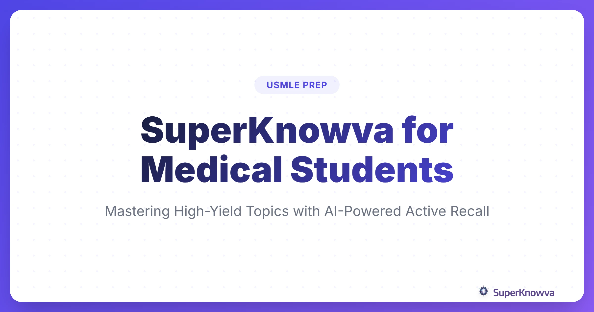 SuperKnowva for Medical Students: USMLE Success Guide