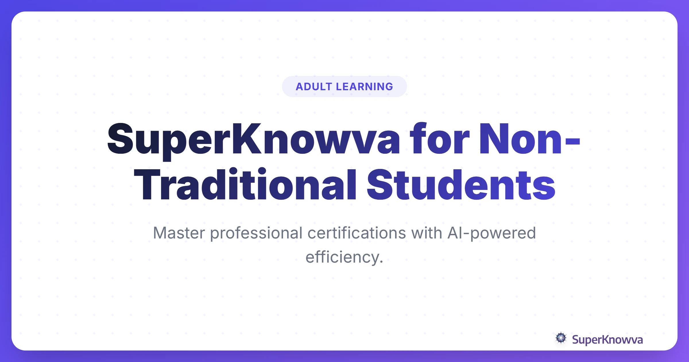 Title card for SuperKnowva guide for non-traditional students and adult learners.