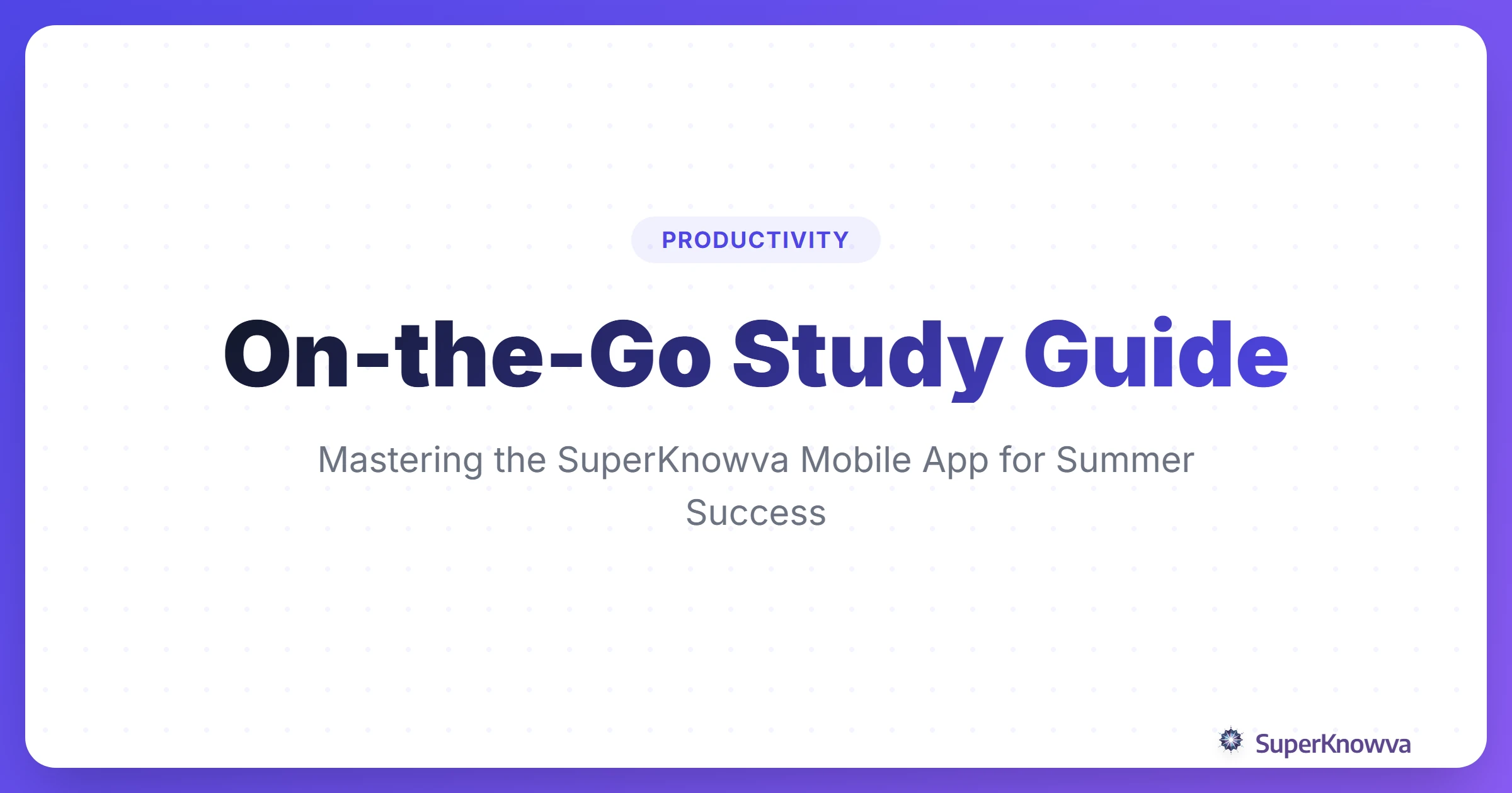 Title card for the guide on using SuperKnowva mobile app for on-the-go study.