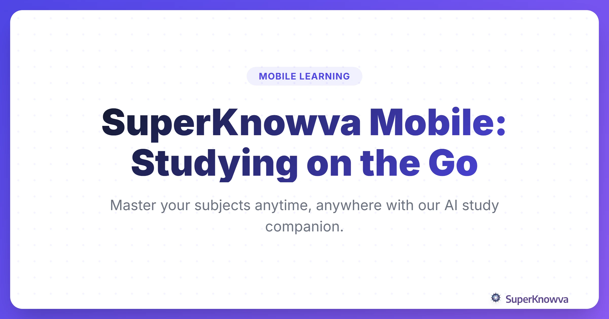 SuperKnowva Mobile: Studying on the Go title card