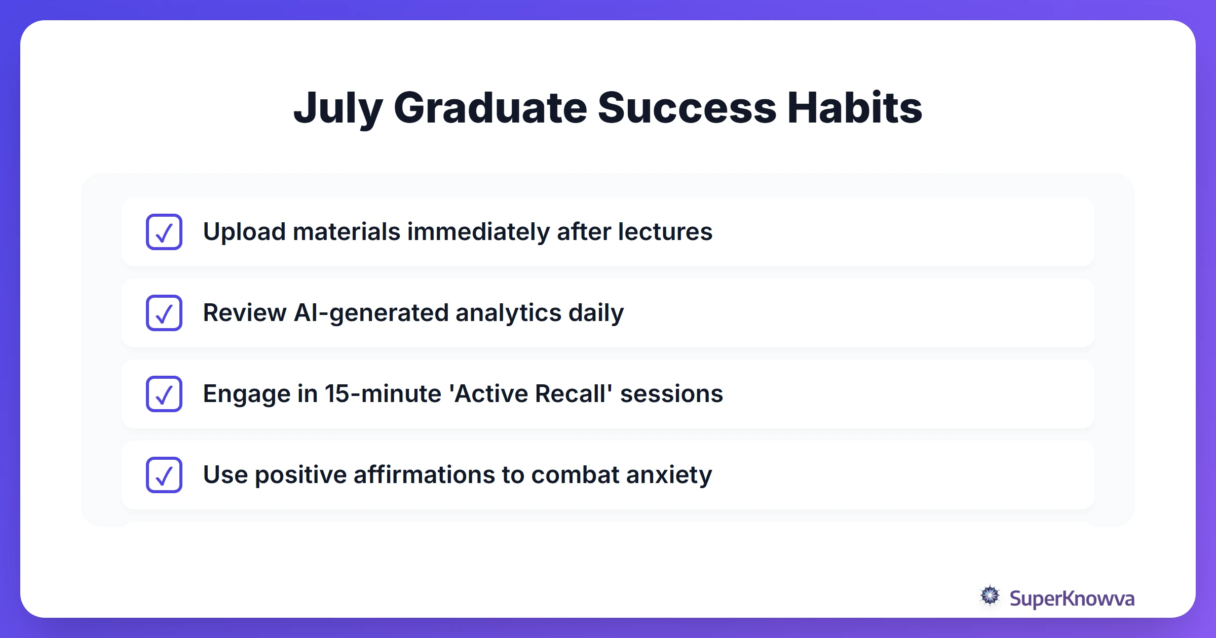 A checklist of study habits shared by July graduates.
