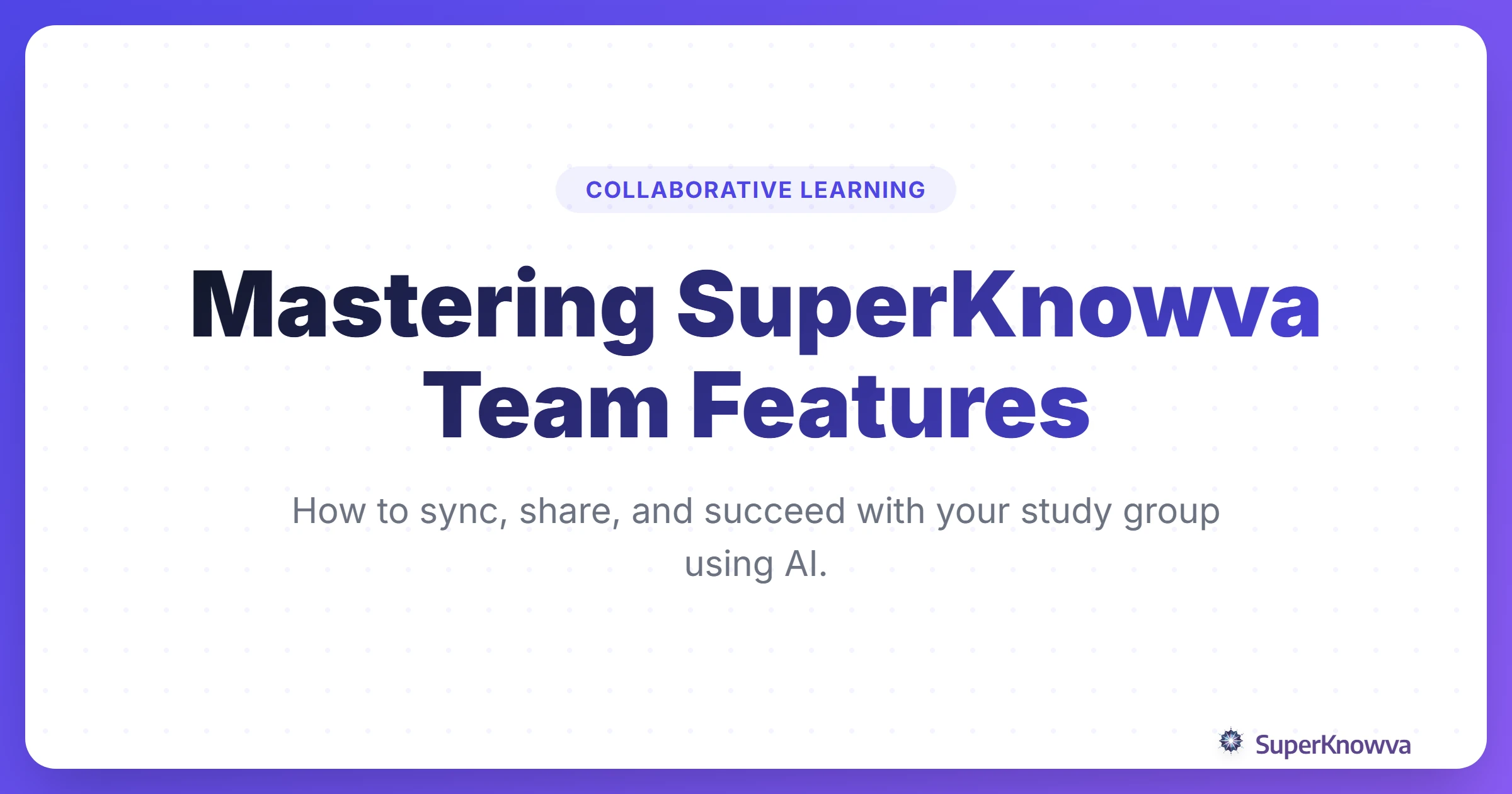 A title card for the guide on mastering SuperKnowva team features for group study.