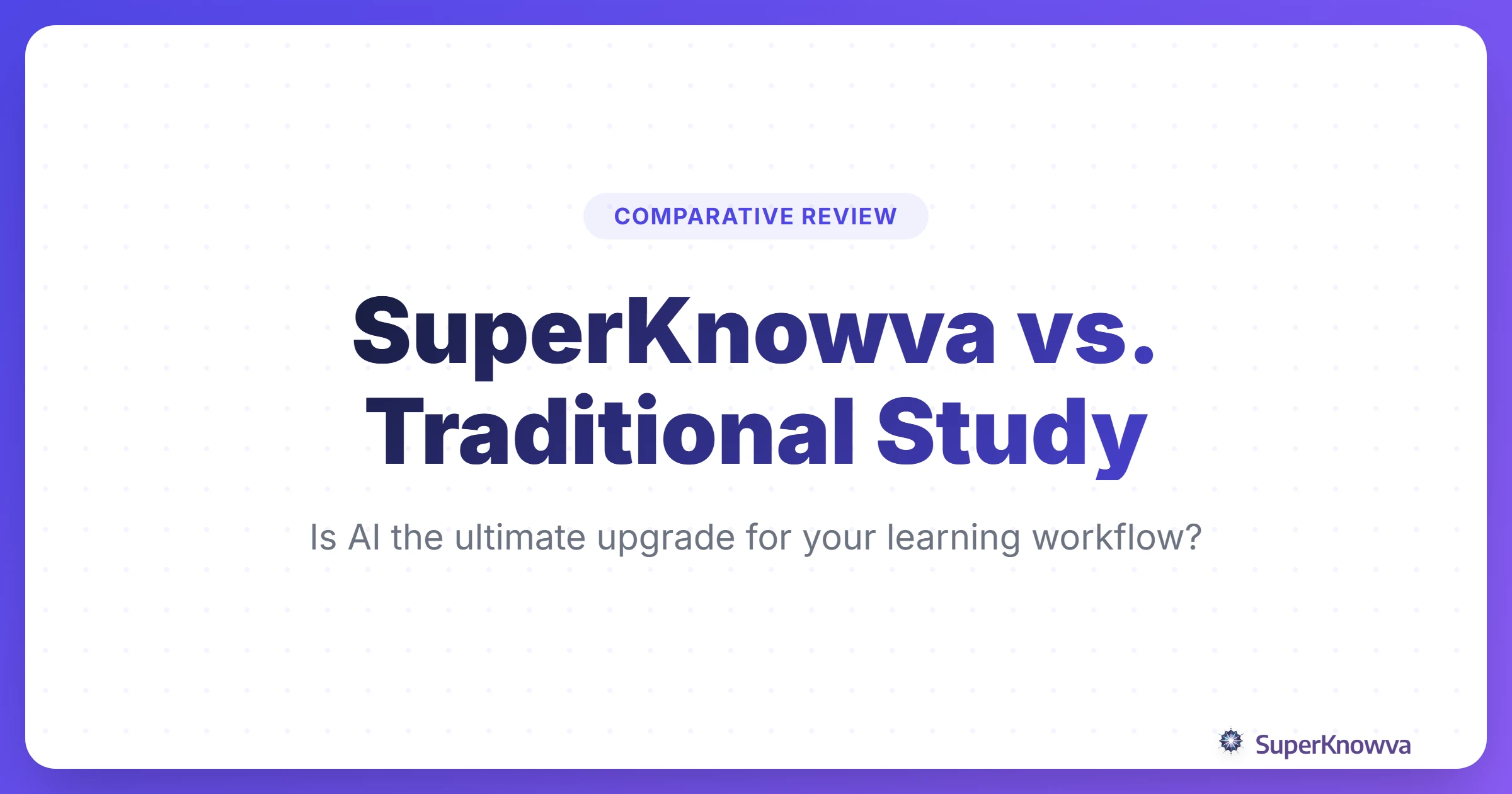 A title card comparing SuperKnowva AI study features with traditional manual methods.
