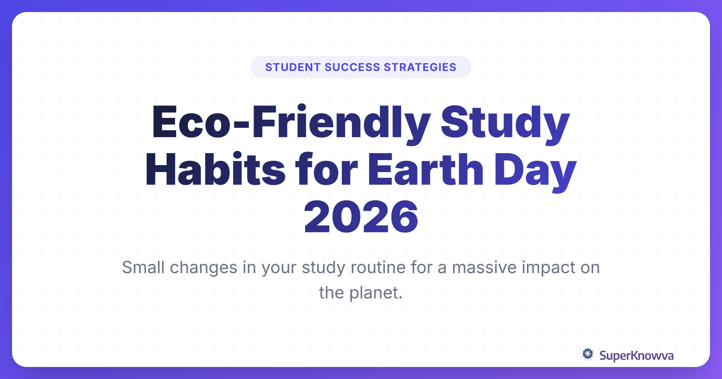 Eco-Friendly Study Habits for Earth Day 2026 Title Card