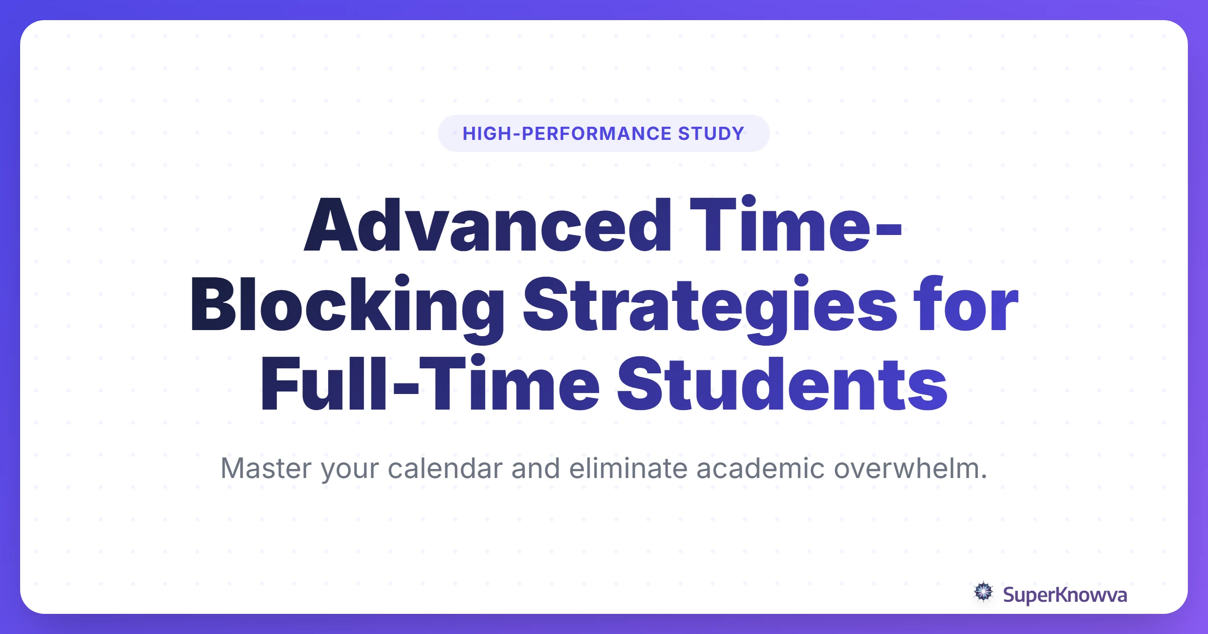 Advanced Time-Blocking Strategies for Full-Time Students Title Card