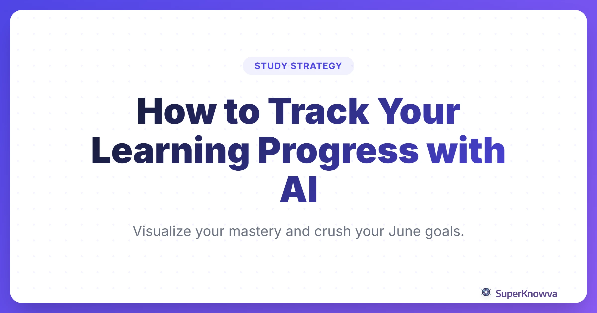 Title card for the guide on tracking study progress with AI using SuperKnowva.