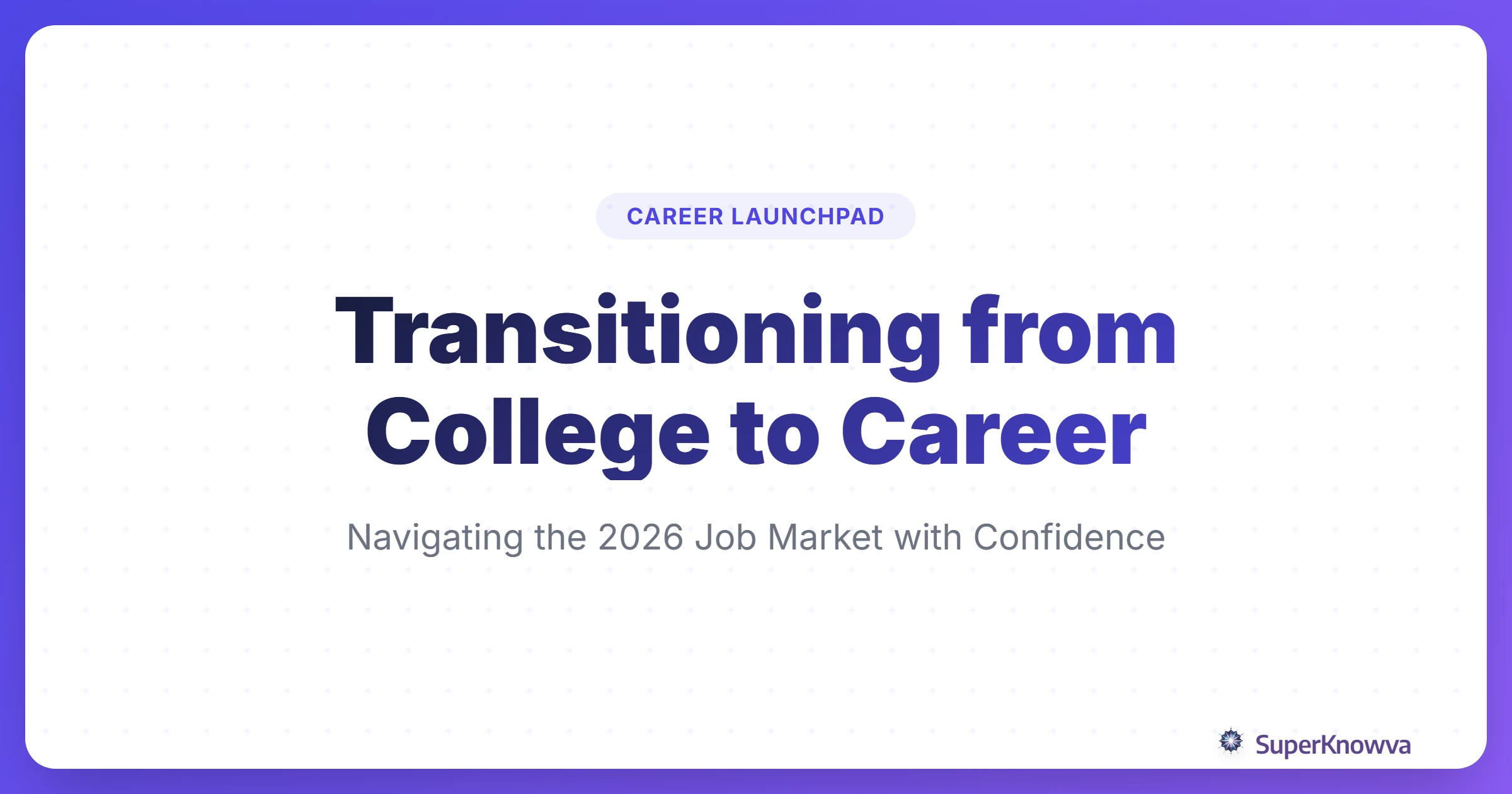 The Ultimate Guide to Transitioning from College to Career in 2026