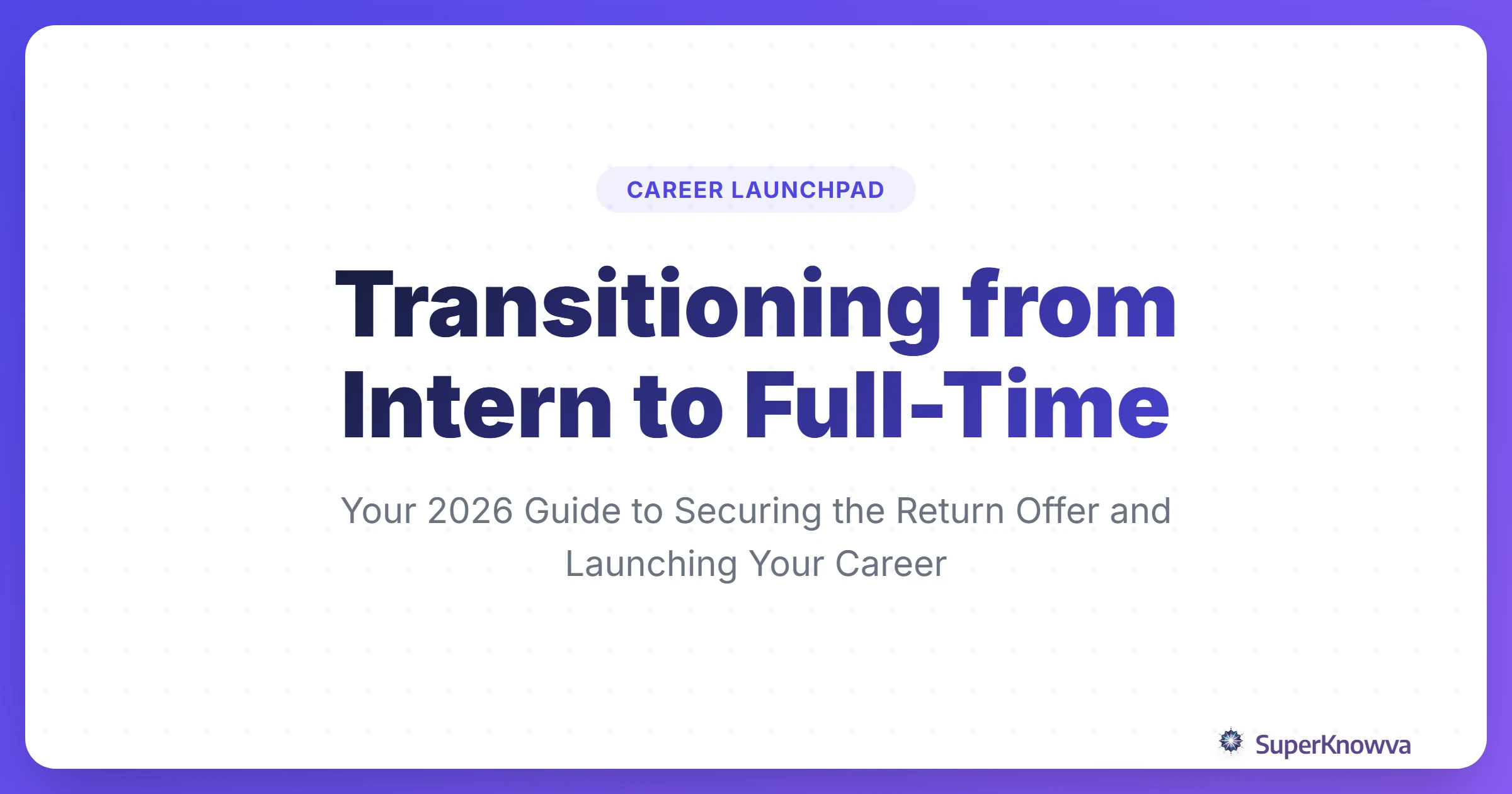 A title card for the guide on transitioning from intern to full-time.