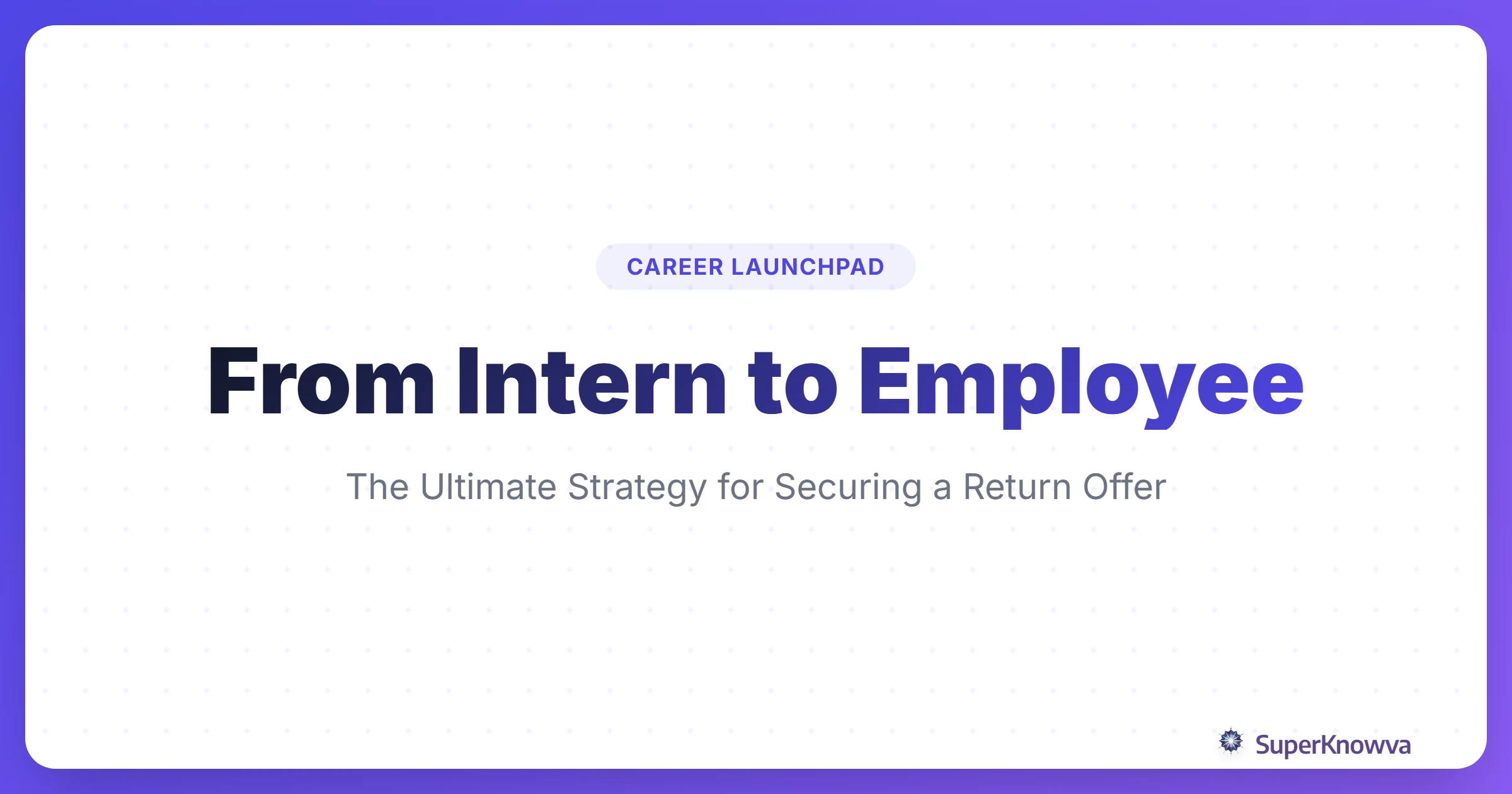 A title card for the guide on turning an internship into a full-time offer.