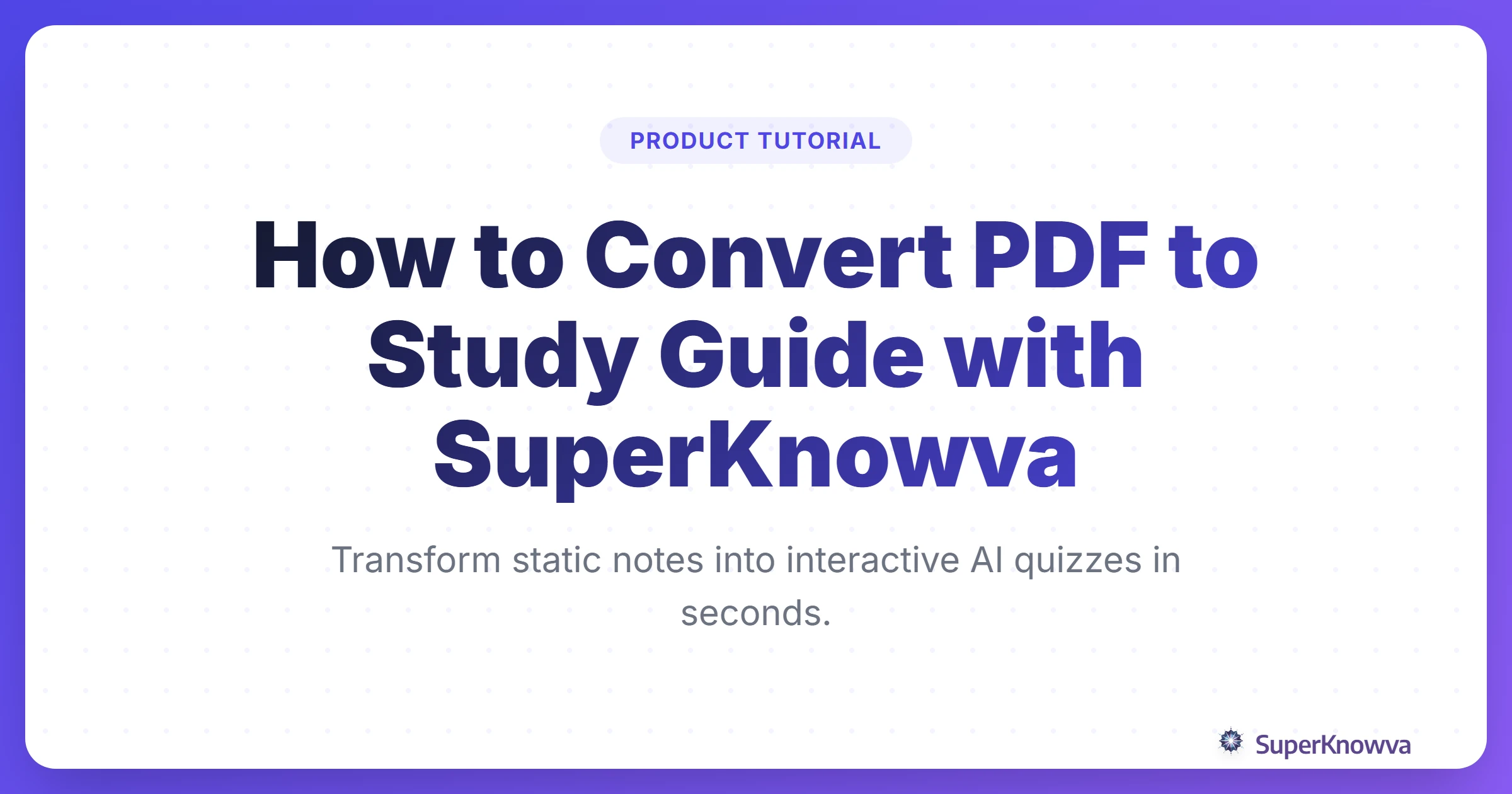 A title card showing a PDF document transforming into a glowing AI-powered study guide.