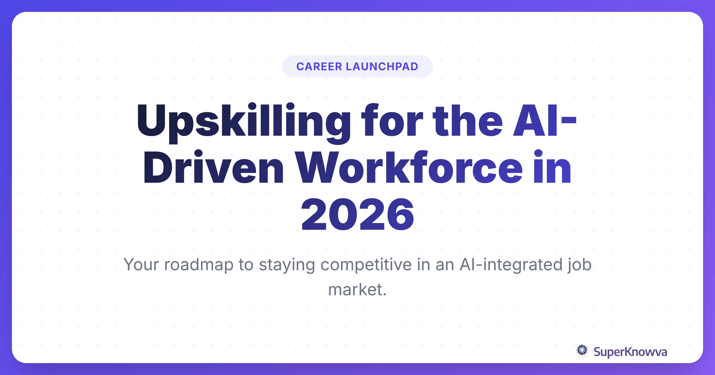 Title card for Upskilling for the AI-Driven Workforce in 2026