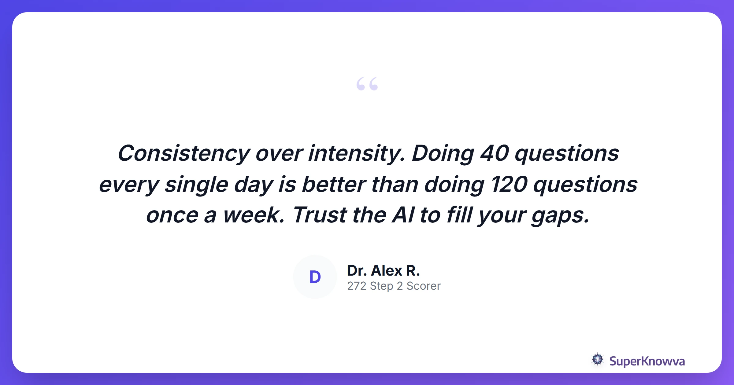 A quote from a top-scoring medical student on the importance of consistency.