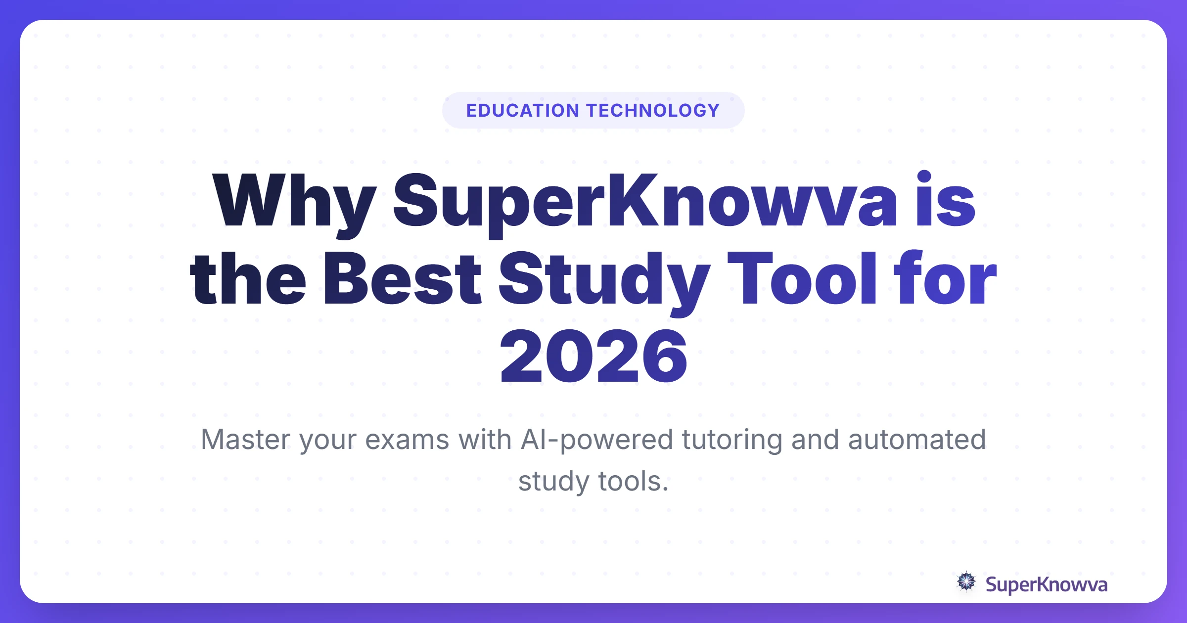Why SuperKnowva is the Best Study Tool for 2026 Title Card